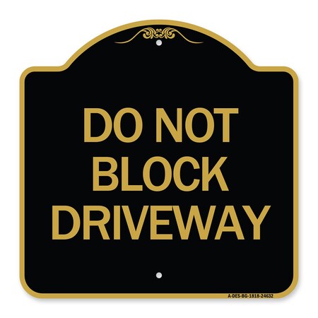 Signmission Designer Series Sign-Do Not Block Driveway, Black & Gold Aluminum Sign, 18" x 18", BG-1818-24632 A-DES-BG-1818-24632